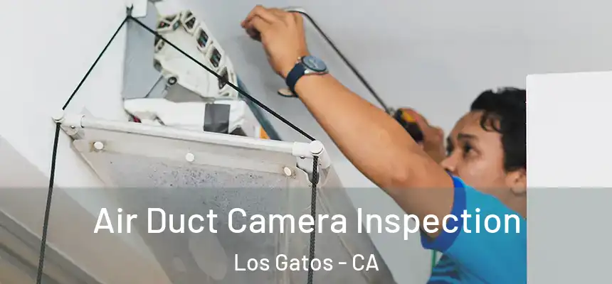 Air Duct Camera Inspection Los Gatos - CA