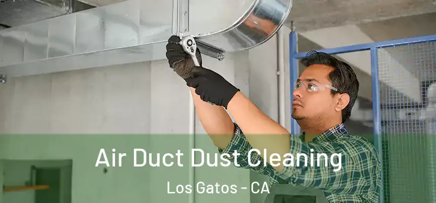  Air Duct Dust Cleaning Los Gatos - CA