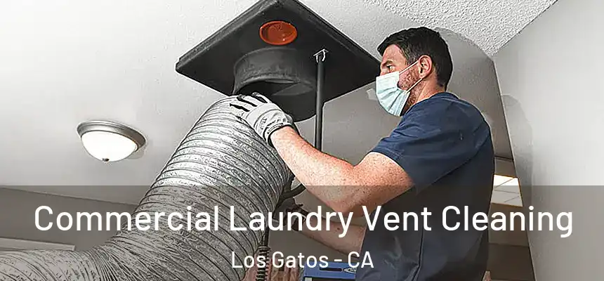 Commercial Laundry Vent Cleaning Los Gatos - CA