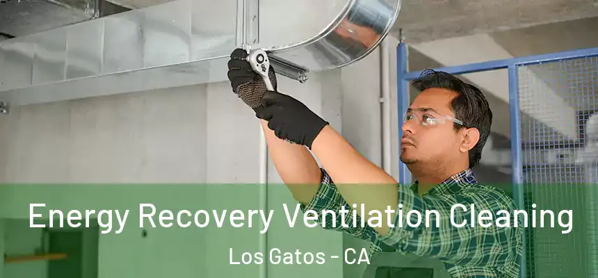  Energy Recovery Ventilation Cleaning Los Gatos - CA