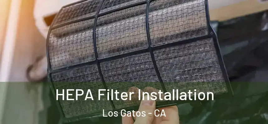  HEPA Filter Installation Los Gatos - CA
