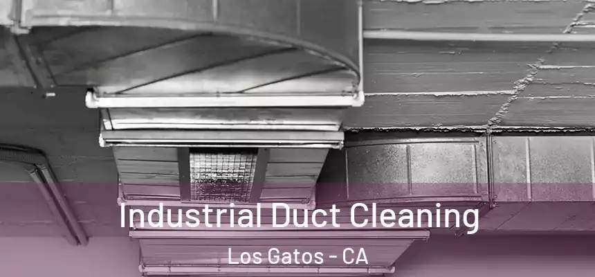  Industrial Duct Cleaning Los Gatos - CA